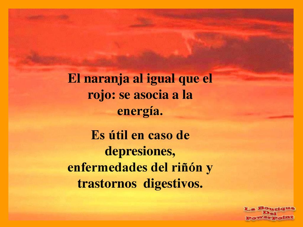 El naranja al igual que el rojo: se asocia a la energía.