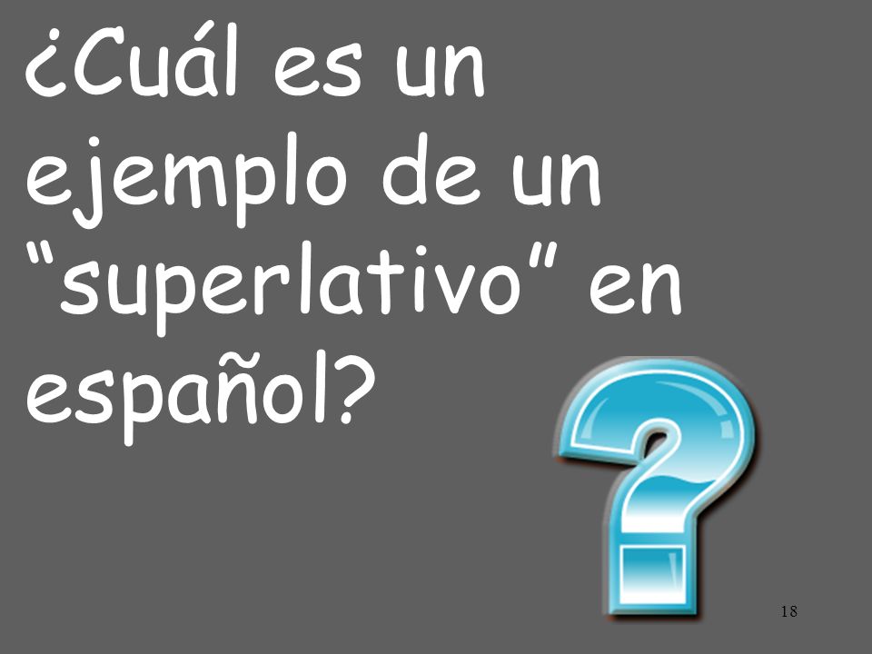 ¿Cuál es un ejemplo de un superlativo en español
