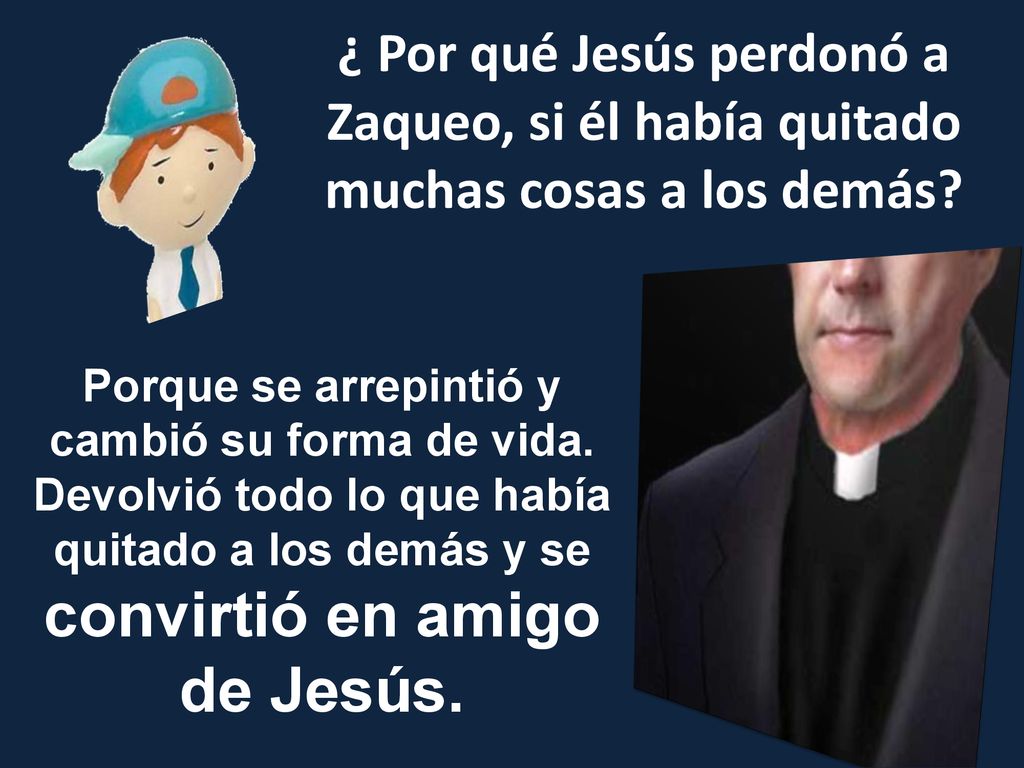 ¿ Por qué Jesús perdonó a Zaqueo, si él había quitado muchas cosas a los demás