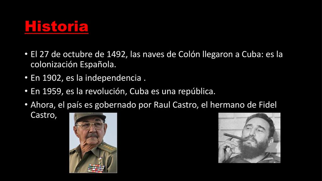 Historia El 27 de octubre de 1492, las naves de Colón llegaron a Cuba: es la colonización Española.