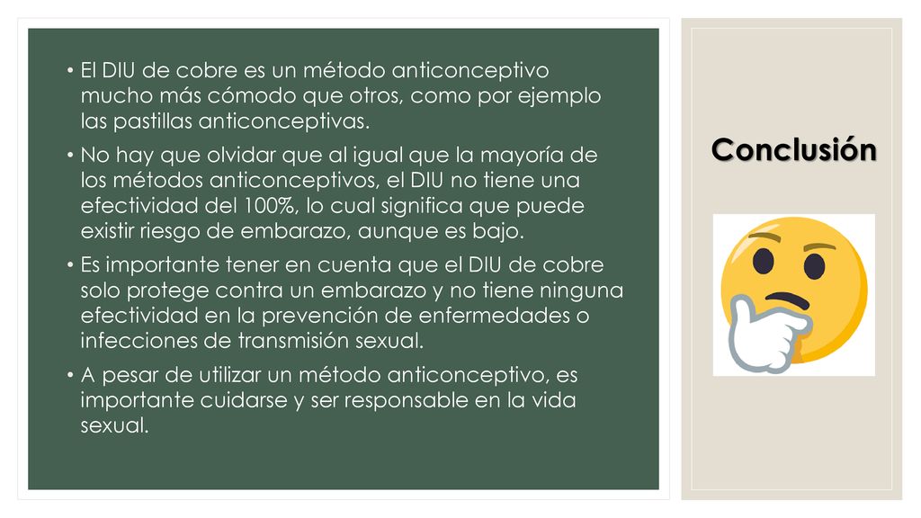 Conclusión El DIU de cobre es un método anticonceptivo mucho más cómodo que otros, como por ejemplo las pastillas anticonceptivas.