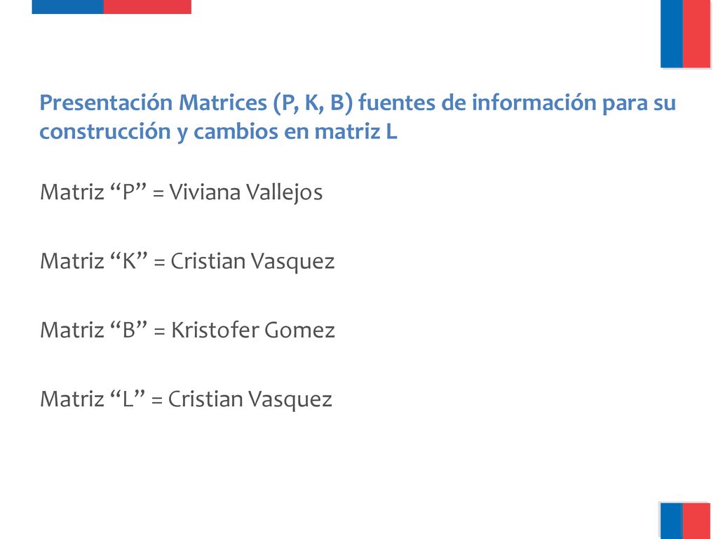 Presentación Matrices (P, K, B) fuentes de información para su construcción y cambios en matriz L