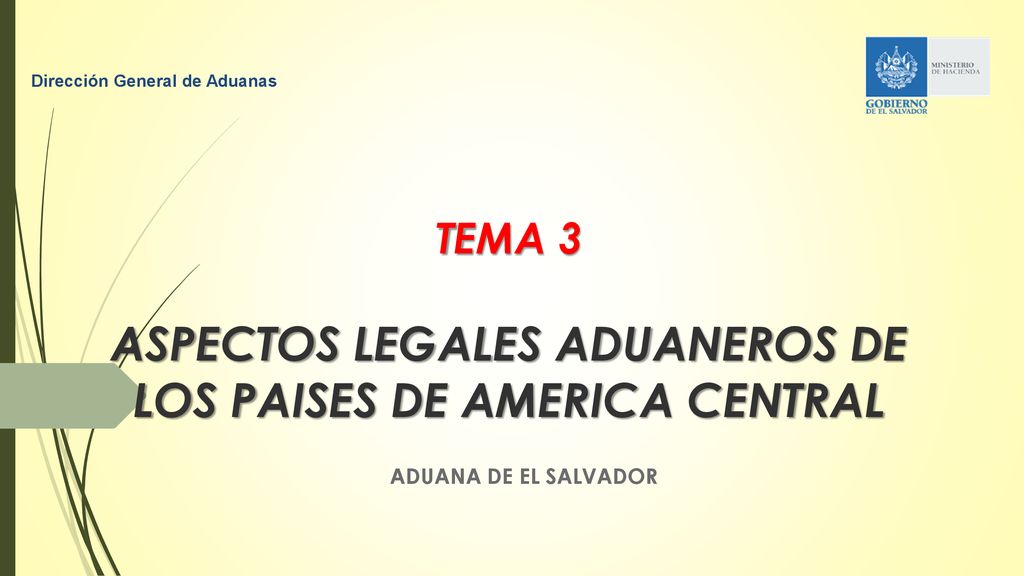 TEMA 3 ASPECTOS LEGALES ADUANEROS DE LOS PAISES DE AMERICA CENTRAL