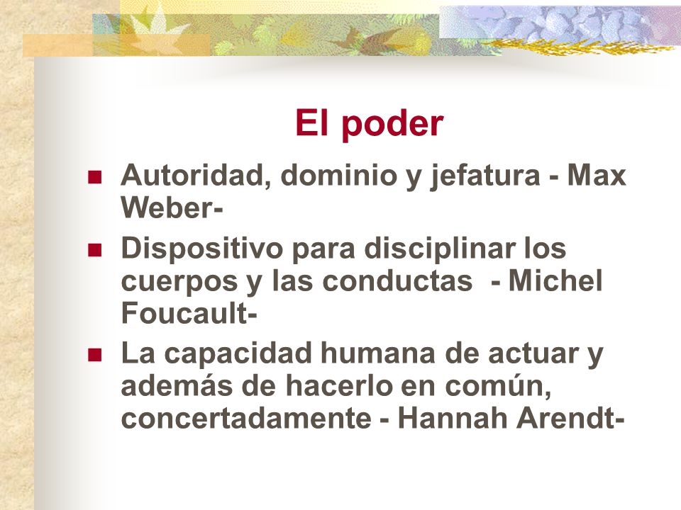 El poder Autoridad, dominio y jefatura - Max Weber-