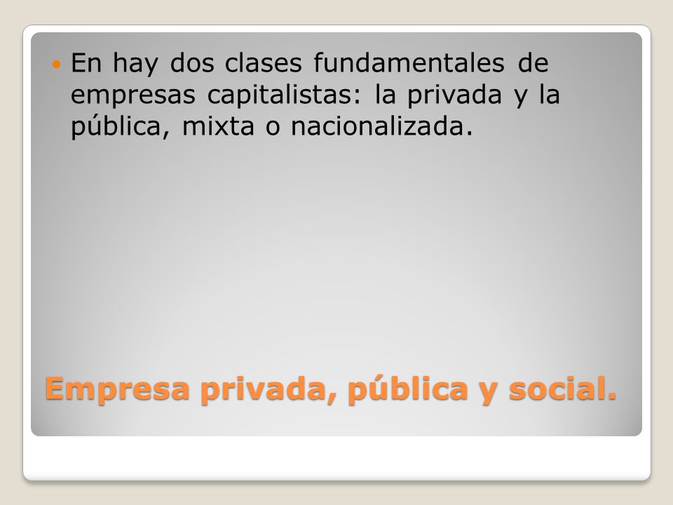Empresa privada, pública y social.