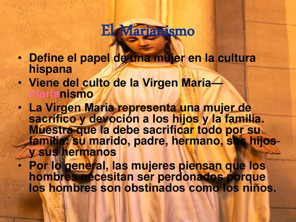 El Marianismo Define el papel de una mujer en la cultura hispana