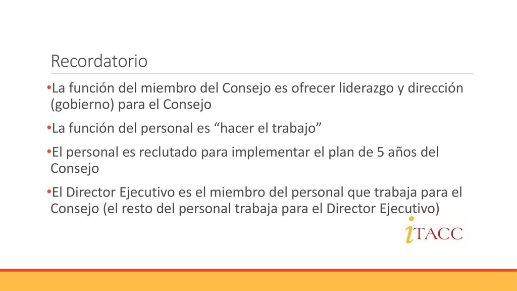 Recordatorio La función del miembro del Consejo es ofrecer liderazgo y dirección (gobierno) para el Consejo.