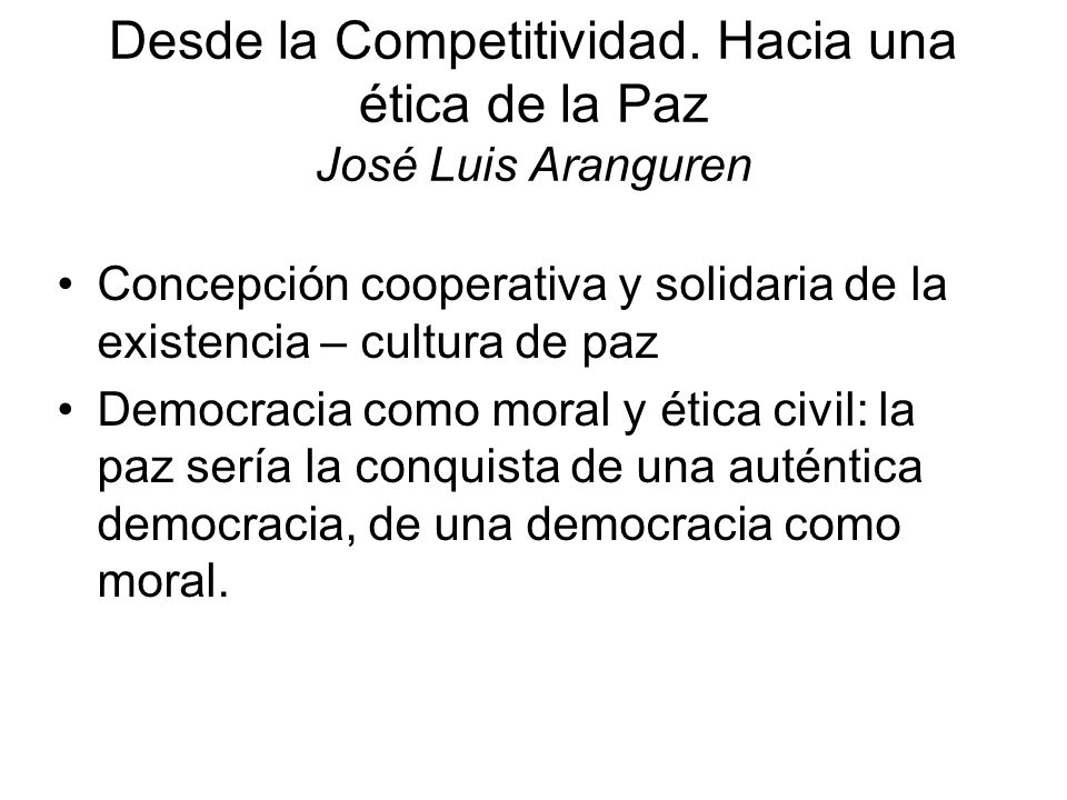 Desde la Competitividad. Hacia una ética de la Paz José Luis Aranguren