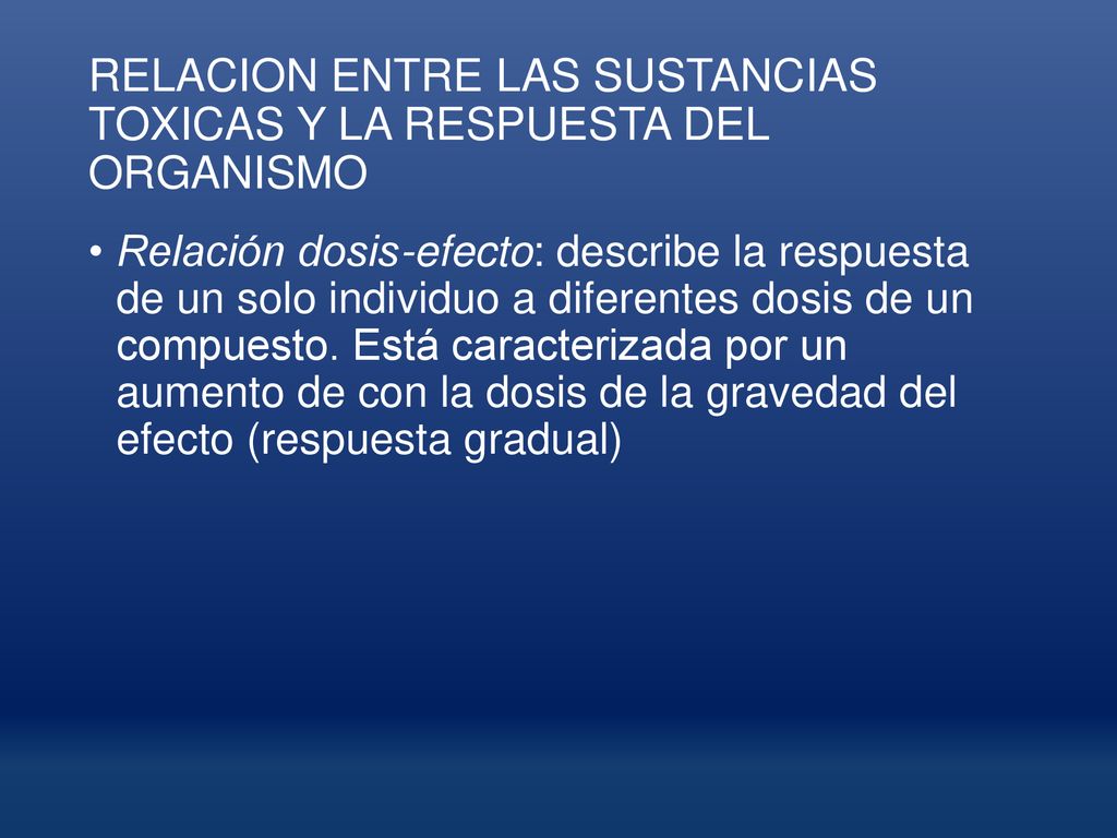 RELACION ENTRE LAS SUSTANCIAS TOXICAS Y LA RESPUESTA DEL ORGANISMO