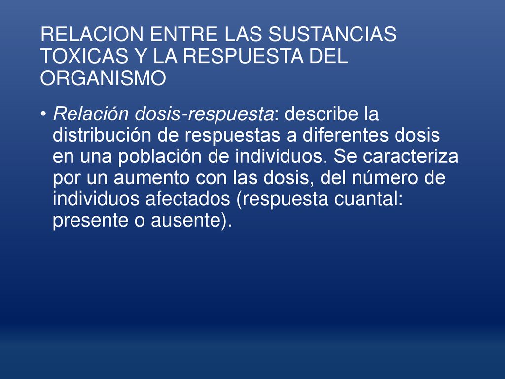 RELACION ENTRE LAS SUSTANCIAS TOXICAS Y LA RESPUESTA DEL ORGANISMO