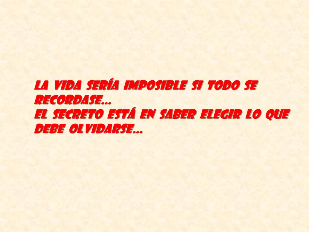 La vida sería imposible si todo se recordase…