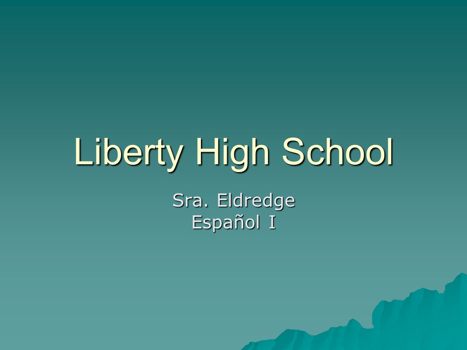 Liberty High School Sra. Eldredge Español I