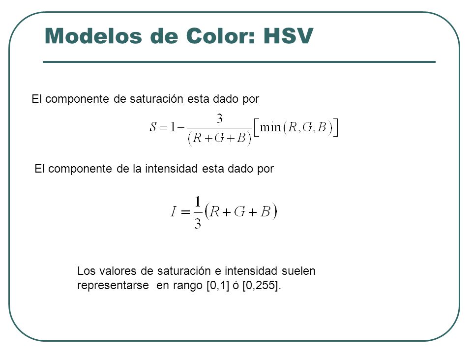 Modelos de Color: HSV El componente de saturación esta dado por