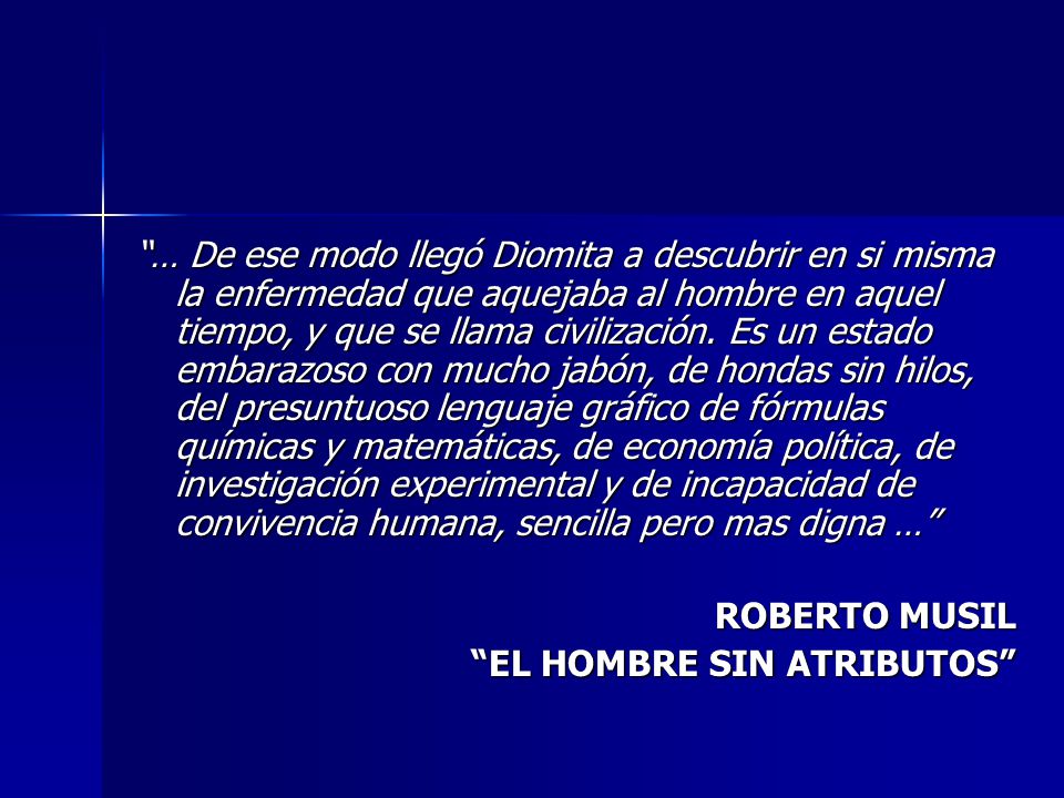 … De ese modo llegó Diomita a descubrir en si misma la enfermedad que aquejaba al hombre en aquel tiempo, y que se llama civilización. Es un estado embarazoso con mucho jabón, de hondas sin hilos, del presuntuoso lenguaje gráfico de fórmulas químicas y matemáticas, de economía política, de investigación experimental y de incapacidad de convivencia humana, sencilla pero mas digna …