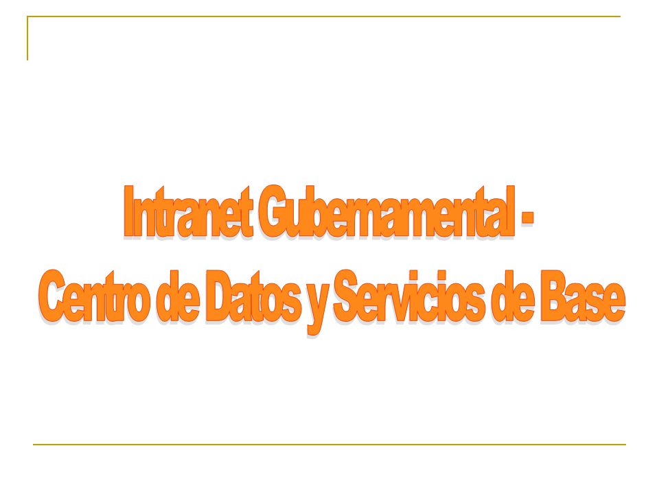 Intranet Gubernamental - Centro de Datos y Servicios de Base
