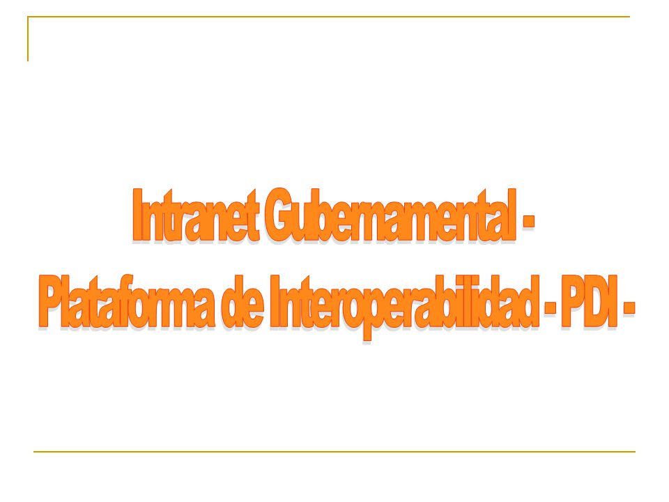 Intranet Gubernamental - Plataforma de Interoperabilidad - PDI -