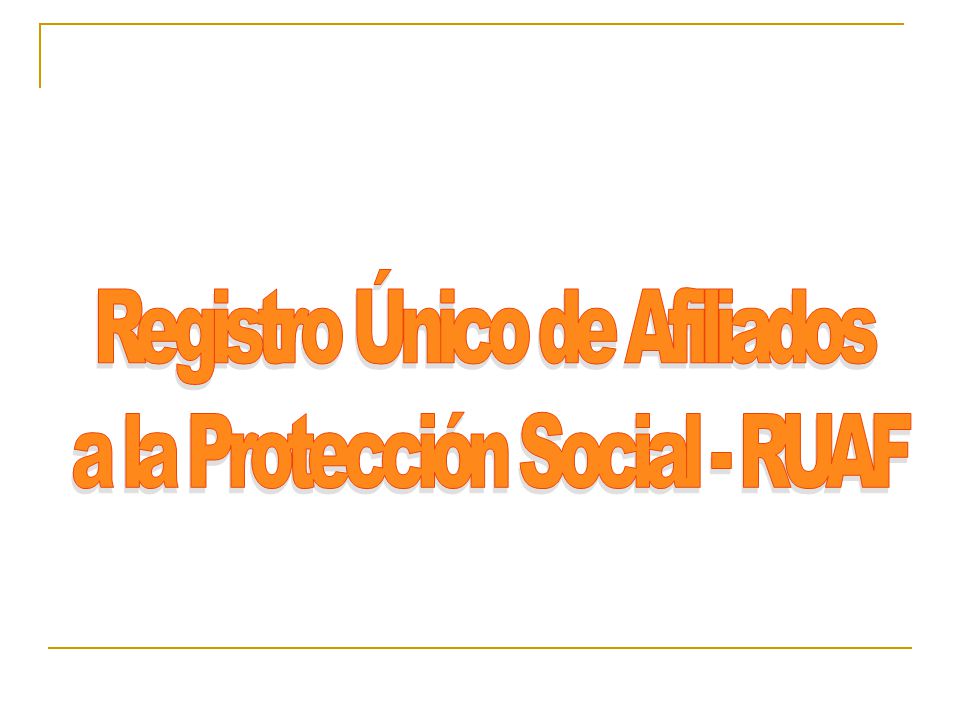 Registro Único de Afiliados a la Protección Social - RUAF