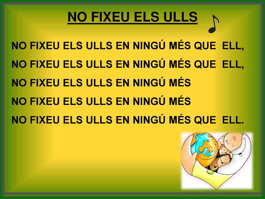 No fixeu els ulls NO FIXEU ELS ULLS EN NINGÚ MÉS QUE ELL,