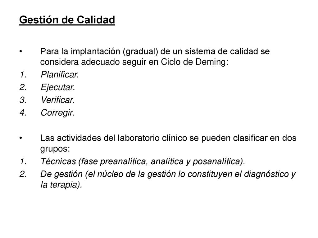 Gestión de Calidad Para la implantación (gradual) de un sistema de calidad se considera adecuado seguir en Ciclo de Deming: