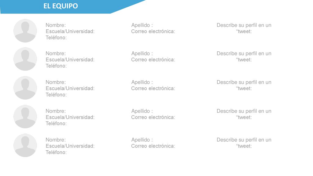 EL EQUIPO Nombre: Apellido : Escuela/Universidad: Correo electrónica: