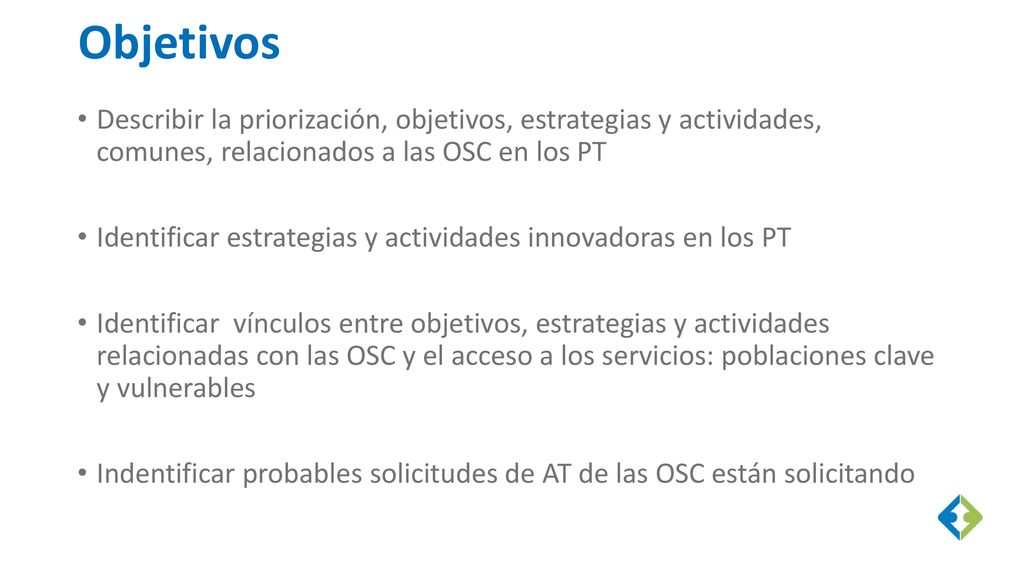 Objetivos Describir la priorización, objetivos, estrategias y actividades, comunes, relacionados a las OSC en los PT.