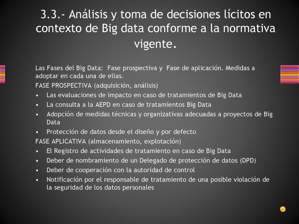 3.3.- Análisis y toma de decisiones lícitos en contexto de Big data conforme a la normativa vigente.