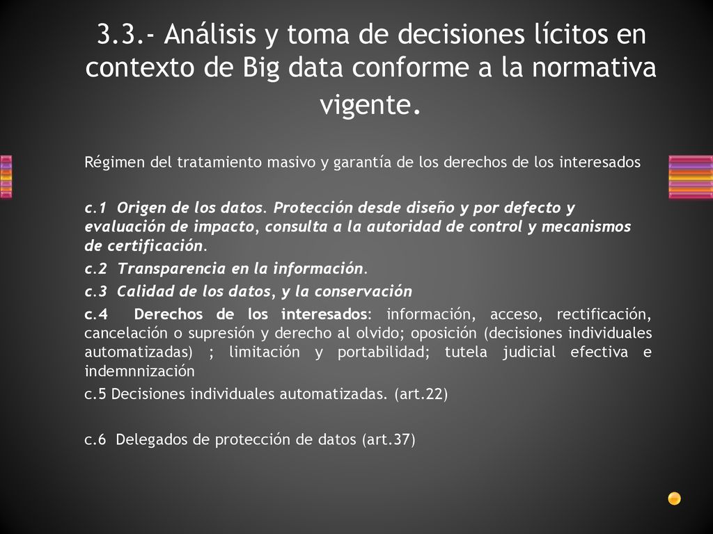3.3.- Análisis y toma de decisiones lícitos en contexto de Big data conforme a la normativa vigente.