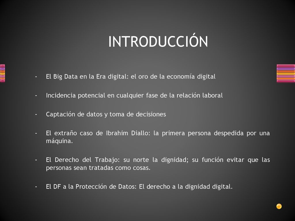 INTRODUCCIÓN El Big Data en la Era digital: el oro de la economía digital. Incidencia potencial en cualquier fase de la relación laboral.