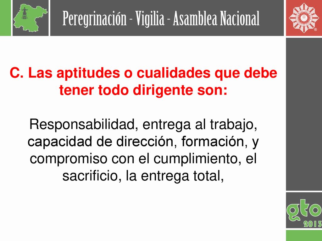 C. Las aptitudes o cualidades que debe tener todo dirigente son: