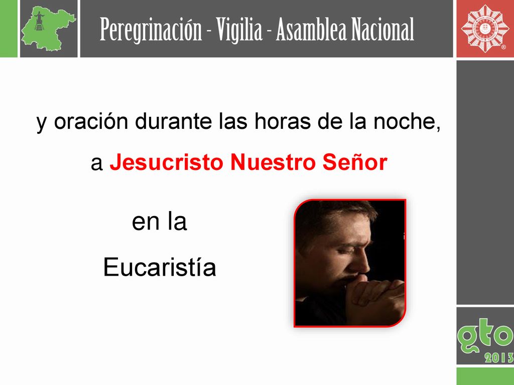 en la Eucaristía y oración durante las horas de la noche,