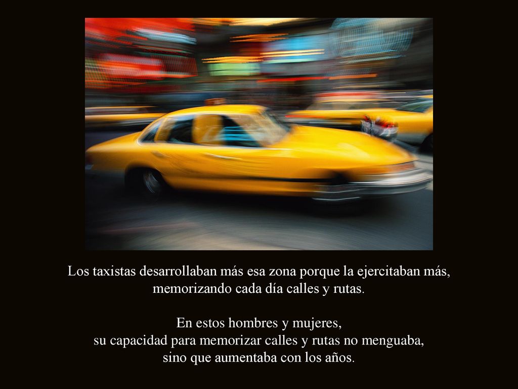 Los taxistas desarrollaban más esa zona porque la ejercitaban más,