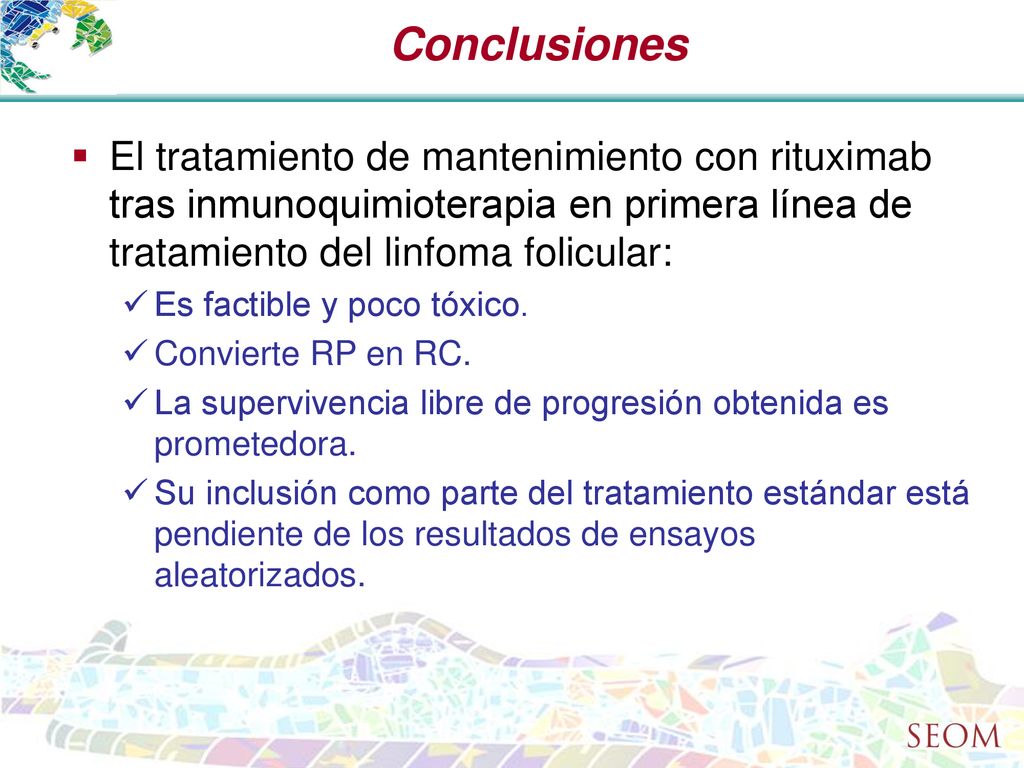 Conclusiones El tratamiento de mantenimiento con rituximab tras inmunoquimioterapia en primera línea de tratamiento del linfoma folicular: