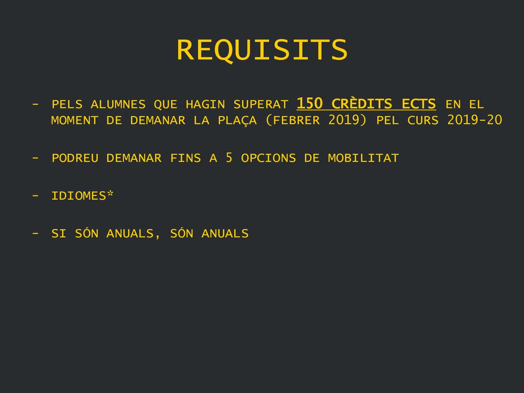 REQUISITS PELS ALUMNES QUE HAGIN SUPERAT 150 CRÈDITS ECTS EN EL MOMENT DE DEMANAR LA PLAÇA (FEBRER 2019) PEL CURS