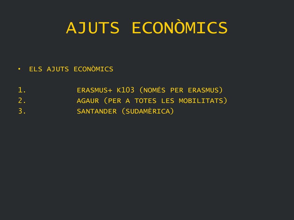 AJUTS ECONÒMICS ELS AJUTS ECONÒMICS ERASMUS+ K103 (NOMÉS PER ERASMUS)