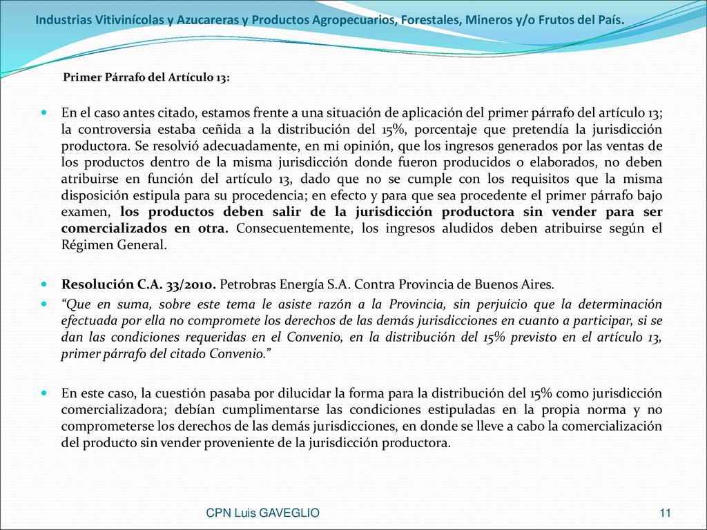 Industrias Vitivinícolas y Azucareras y Productos Agropecuarios, Forestales, Mineros y/o Frutos del País.