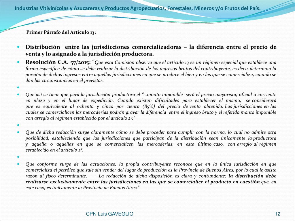 Industrias Vitivinícolas y Azucareras y Productos Agropecuarios, Forestales, Mineros y/o Frutos del País.