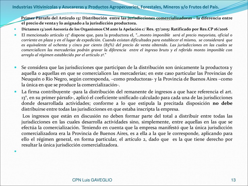 Industrias Vitivinícolas y Azucareras y Productos Agropecuarios, Forestales, Mineros y/o Frutos del País.