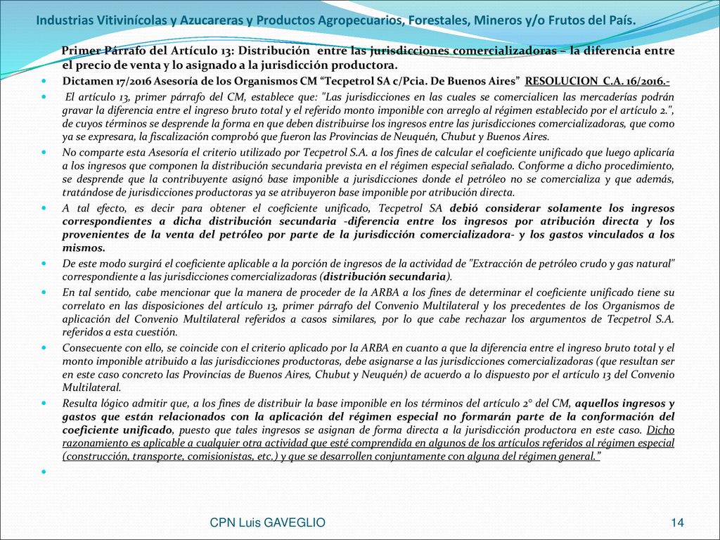 Industrias Vitivinícolas y Azucareras y Productos Agropecuarios, Forestales, Mineros y/o Frutos del País.