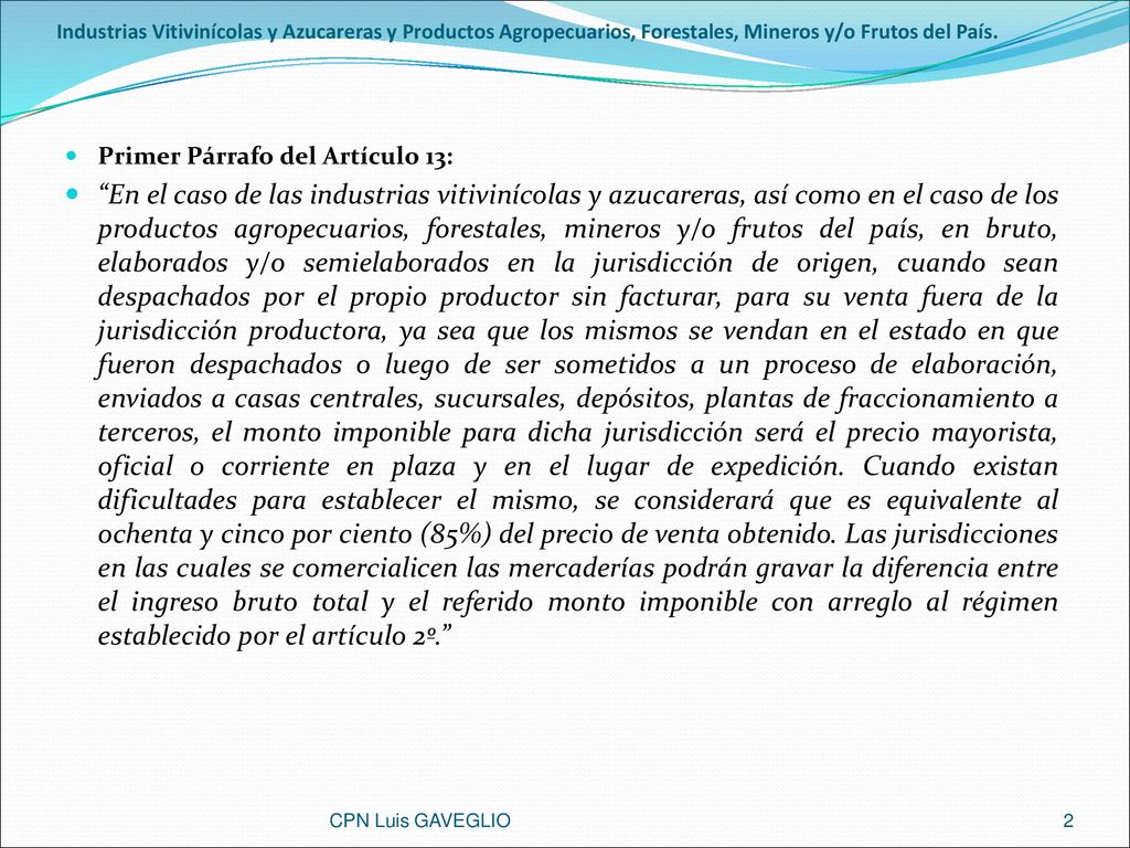 Industrias Vitivinícolas y Azucareras y Productos Agropecuarios, Forestales, Mineros y/o Frutos del País.