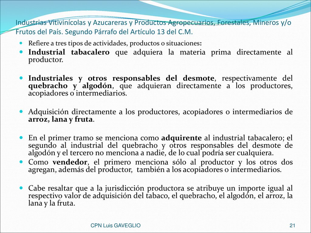 Industrias Vitivinícolas y Azucareras y Productos Agropecuarios, Forestales, Mineros y/o Frutos del País. Segundo Párrafo del Artículo 13 del C.M.