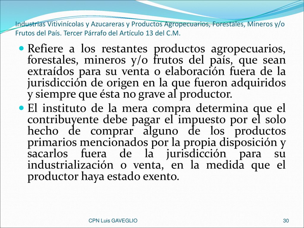 Industrias Vitivinícolas y Azucareras y Productos Agropecuarios, Forestales, Mineros y/o Frutos del País. Tercer Párrafo del Artículo 13 del C.M.