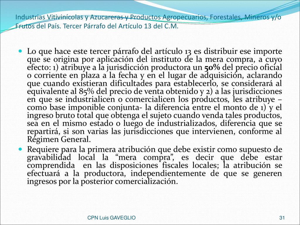 Industrias Vitivinícolas y Azucareras y Productos Agropecuarios, Forestales, Mineros y/o Frutos del País. Tercer Párrafo del Artículo 13 del C.M.