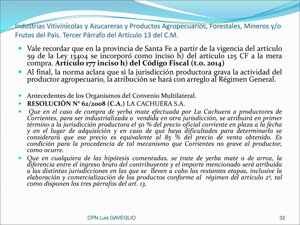 Industrias Vitivinícolas y Azucareras y Productos Agropecuarios, Forestales, Mineros y/o Frutos del País. Tercer Párrafo del Artículo 13 del C.M.