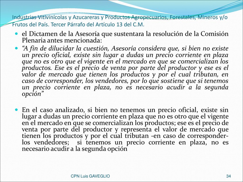 Industrias Vitivinícolas y Azucareras y Productos Agropecuarios, Forestales, Mineros y/o Frutos del País. Tercer Párrafo del Artículo 13 del C.M.