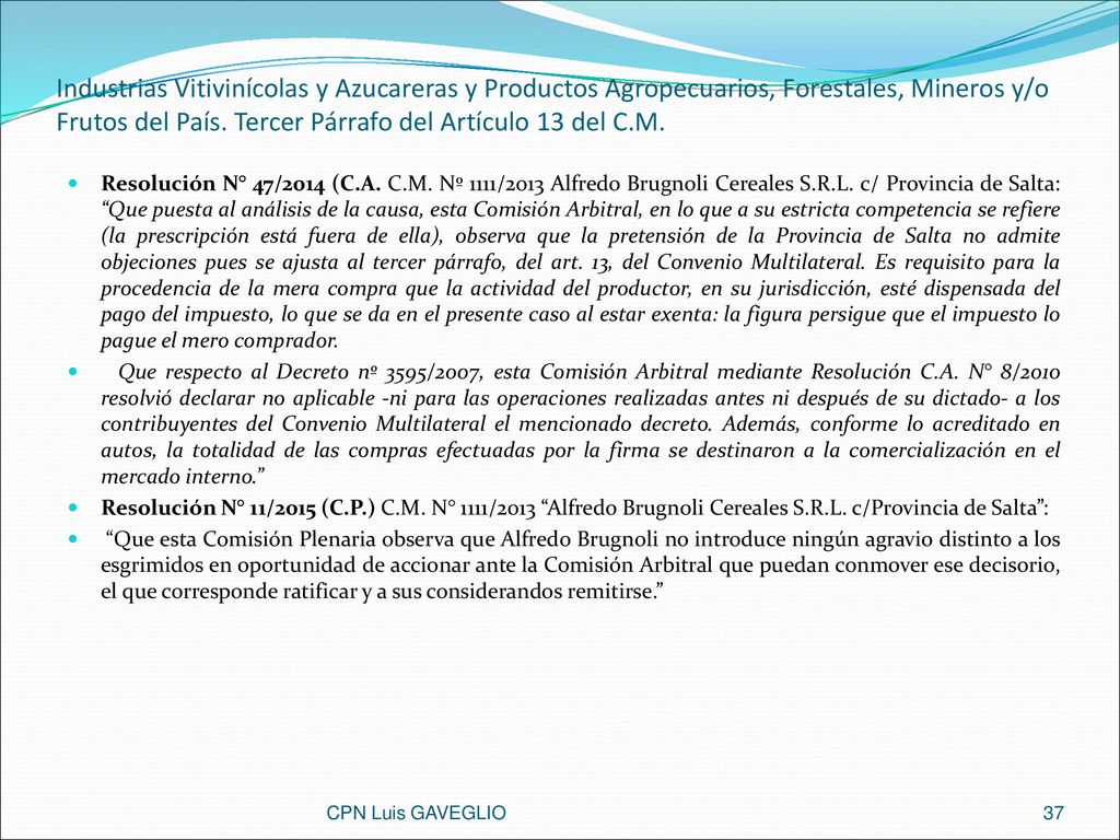 Industrias Vitivinícolas y Azucareras y Productos Agropecuarios, Forestales, Mineros y/o Frutos del País. Tercer Párrafo del Artículo 13 del C.M.