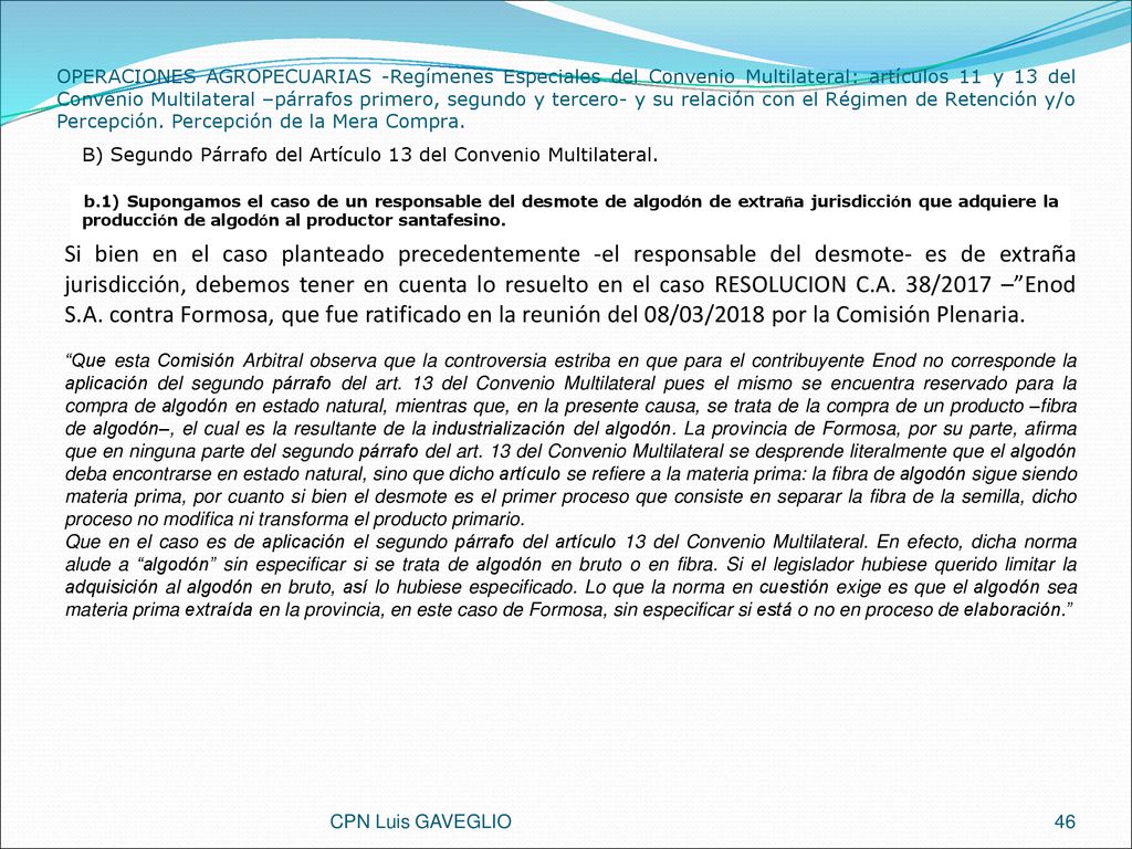 OPERACIONES AGROPECUARIAS -Regímenes Especiales del Convenio Multilateral: artículos 11 y 13 del Convenio Multilateral –párrafos primero, segundo y tercero- y su relación con el Régimen de Retención y/o Percepción. Percepción de la Mera Compra.