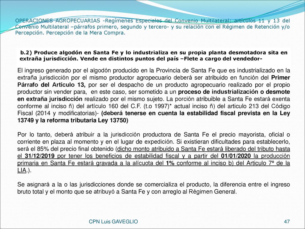 OPERACIONES AGROPECUARIAS -Regímenes Especiales del Convenio Multilateral: artículos 11 y 13 del Convenio Multilateral –párrafos primero, segundo y tercero- y su relación con el Régimen de Retención y/o Percepción. Percepción de la Mera Compra.
