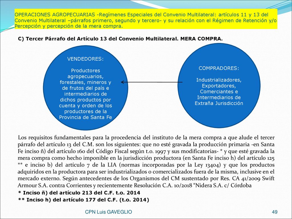 OPERACIONES AGROPECUARIAS -Regímenes Especiales del Convenio Multilateral: artículos 11 y 13 del Convenio Multilateral –párrafos primero, segundo y tercero- y su relación con el Régimen de Retención y/o Percepción y percepción de la mera compra.