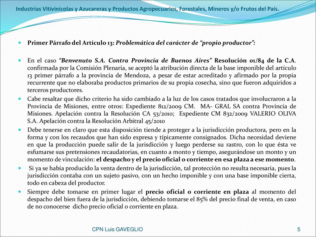 Industrias Vitivinícolas y Azucareras y Productos Agropecuarios, Forestales, Mineros y/o Frutos del País.
