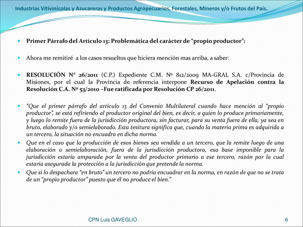 Industrias Vitivinícolas y Azucareras y Productos Agropecuarios, Forestales, Mineros y/o Frutos del País.